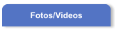Fotos/Videos