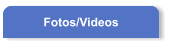 Fotos/Videos