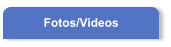 Fotos/Videos