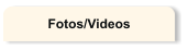 Fotos/Videos