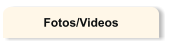 Fotos/Videos