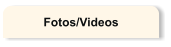 Fotos/Videos
